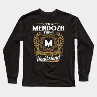 It Is A Mendoza Thing You Wouldn't Understand Long Sleeve T-Shirt